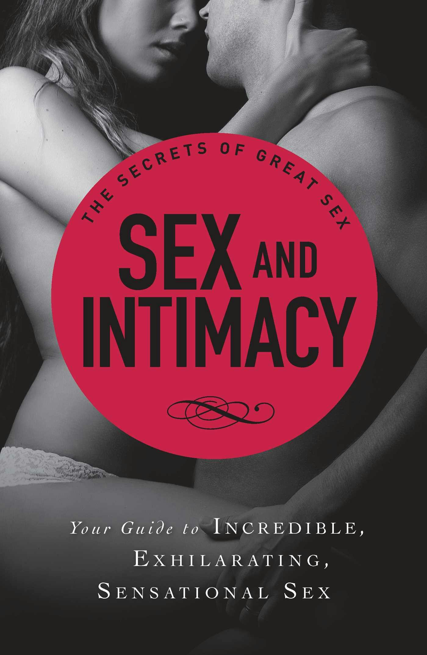 Sex And Intimacy: Your Guide To Incredible, Exhilarating, Sensational Sex |  E-book | Anonymous | Nextory