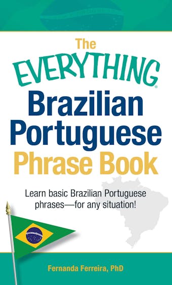 The Everything Brazilian Portuguese Phrase Book: Learn Basic Brazilian Portuguese Phrases - For Any Situation! - undefined