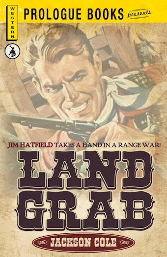 Land Grab: Jim Hatfield takes a hand in a range war! - Jackson cole