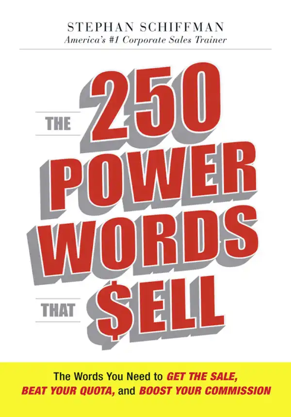 The 250 Power Words That Sell: The Words You Need to Get the Sale, Beat Your Quota, and Boost Your Commission