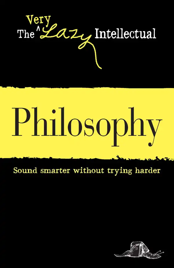 Philosophy : Sound smarter without trying harder