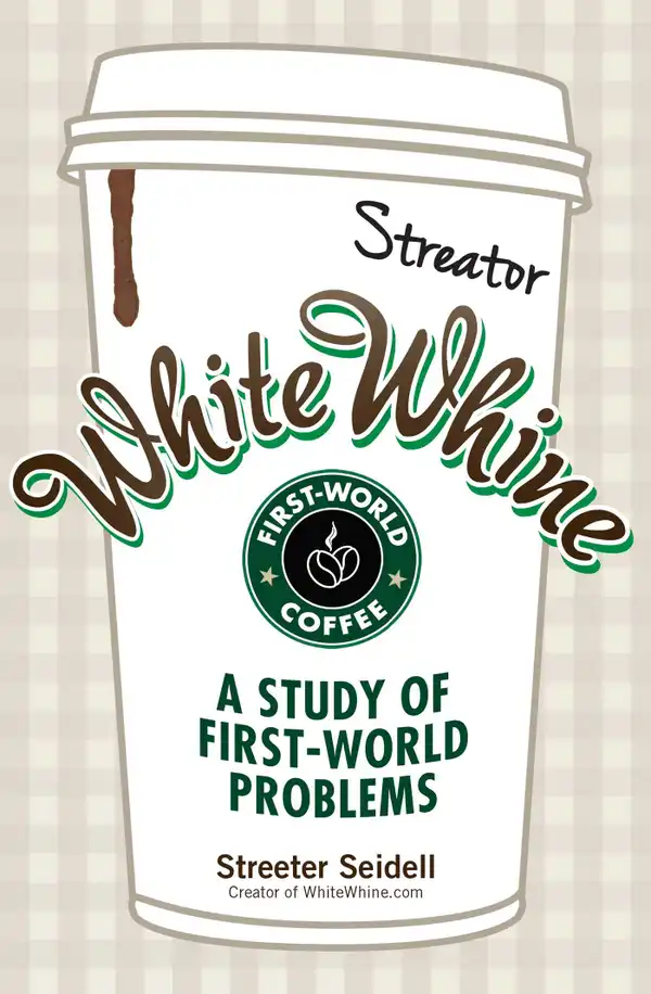White Whine : A Study of First-World Problems
