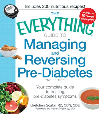 The Everything Guide to Managing and Reversing Pre-Diabetes: Your Complete Guide to Treating Pre-Diabetes Symptoms - undefined