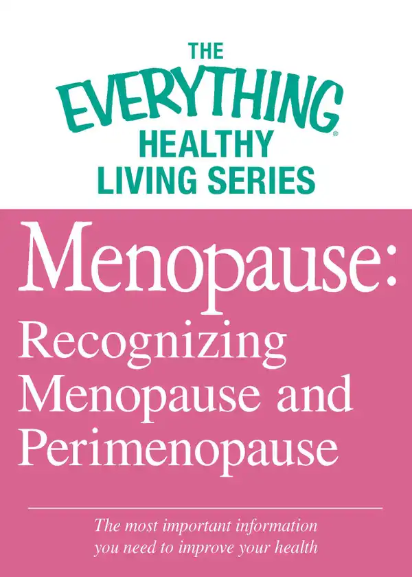 Menopause: Recognizing Menopause and Perimenopause: The most important information you need to improve your health
