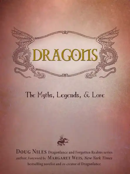 Dragons : The Myths, Legends, And Lore
