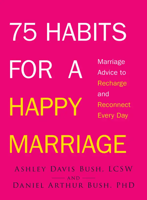 75 Habits for a Happy Marriage : Marriage Advice to Recharge and Reconnect Every Day