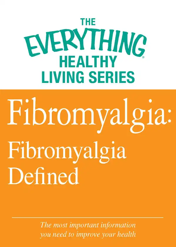 Fibromyalgia: Fibromyalgia Defined: The most important information you need to improve your health
