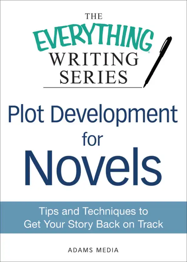 Plot Development for Novels : Tips and Techniques to Get Your Story Back on Track