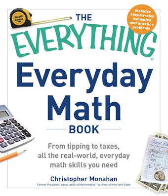 The Everything Everyday Math Book: From Tipping to Taxes, All the Real-World, Everyday Math Skills You Need - undefined