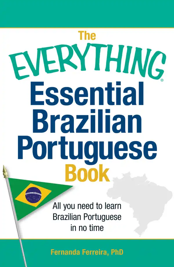 The Everything Essential Brazilian Portuguese Book : All You Need to Learn Brazilian Portuguese in No Time!