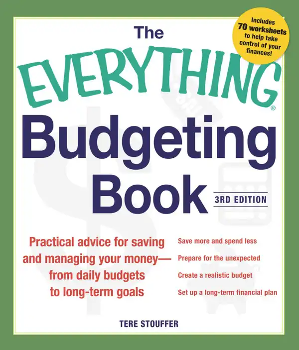 The Everything Budgeting Book : Practical Advice for Saving and Managing Your Money - from Daily Budgets to Long-term Goals