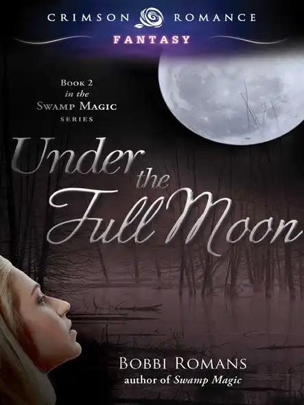 Under The Full Moon : Book 2 In The Swamp Magic Series