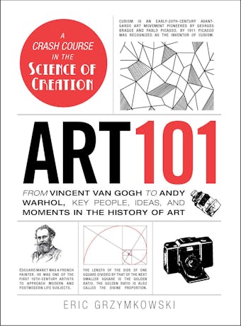 Art 101: From Vincent van Gogh to Andy Warhol, Key People, Ideas, and Moments in the History of Art - Eric Grzymkowski