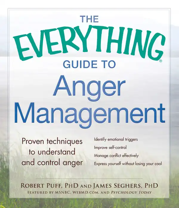The Everything Guide to Anger Management : Proven Techniques to Understand and Control Anger