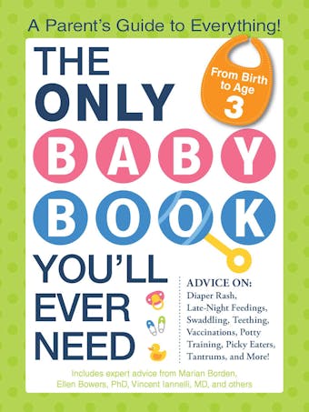 The Only Baby Book You'll Ever Need: A Parent's Guide to Everything! - undefined