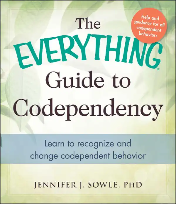 The Everything Guide to Codependency : Learn to recognize and change codependent behavior