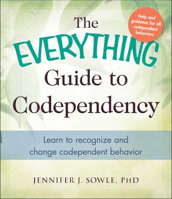 The Everything Guide to Codependency: Learn to recognize and change codependent behavior - undefined