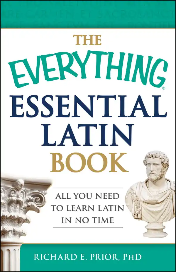 The Everything Essential Latin Book : All You Need to Learn Latin in No Time