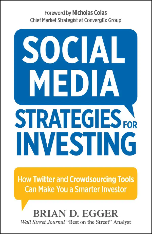 Social Media Strategies for Investing : How Twitter and Crowdsourcing Tools Can Make You a Smarter Investor