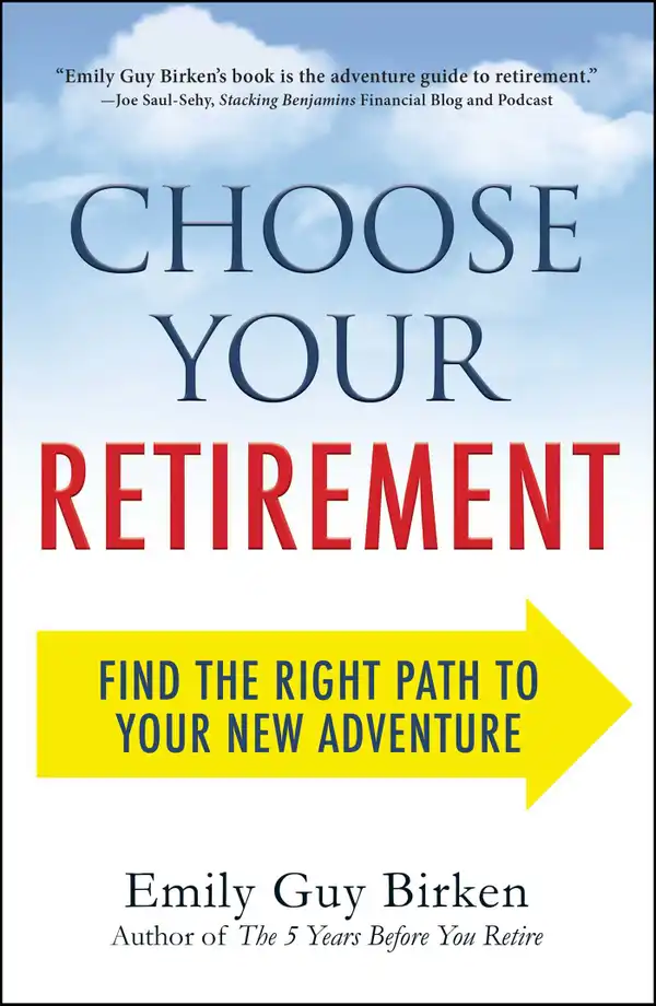Choose Your Retirement : Find the Right Path to Your New Adventure