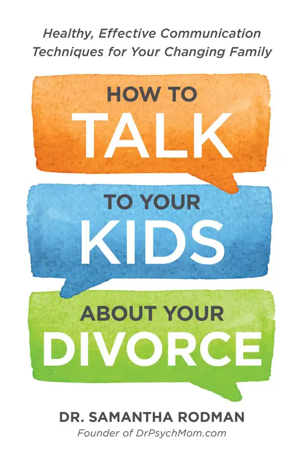 How to Talk to Your Kids about Your Divorce : Healthy, Effective Communication Techniques for Your Changing Family