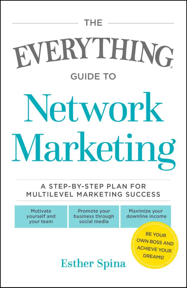 The Everything Guide To Network Marketing : A Step-by-Step Plan for Multilevel Marketing Success