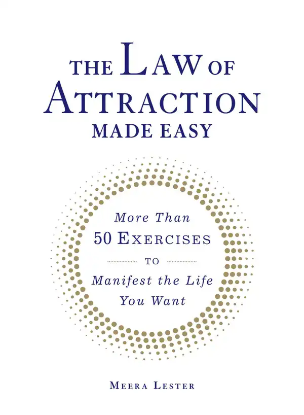 The Law of Attraction Made Easy : More Than 50 Exercises to Manifest the Life You Want