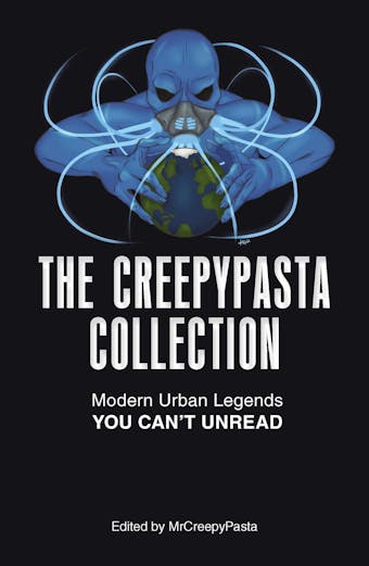The Creepypasta Collection: Modern Urban Legends You Can't Unread - undefined