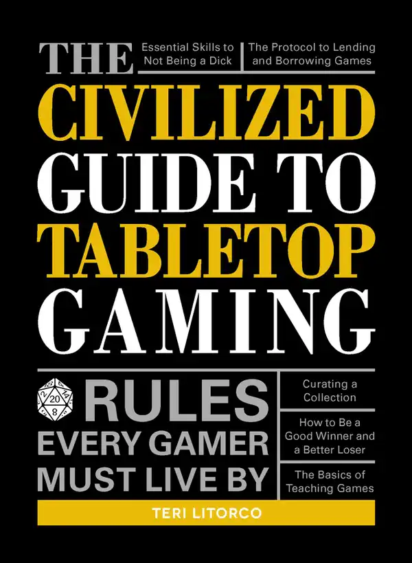The Civilized Guide to Tabletop Gaming : Rules Every Gamer Must Live By