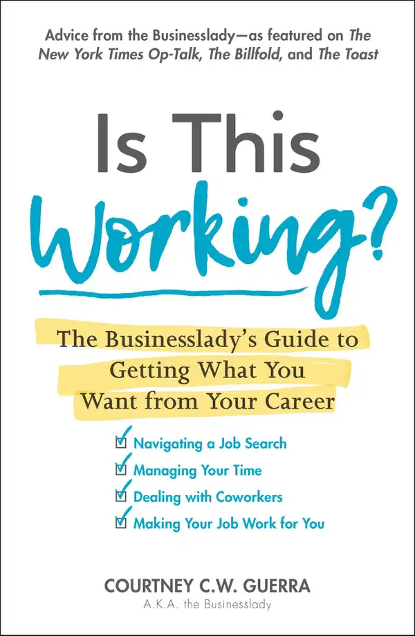 Is This Working?: The Businesslady's Guide to Getting What You Want from Your Career