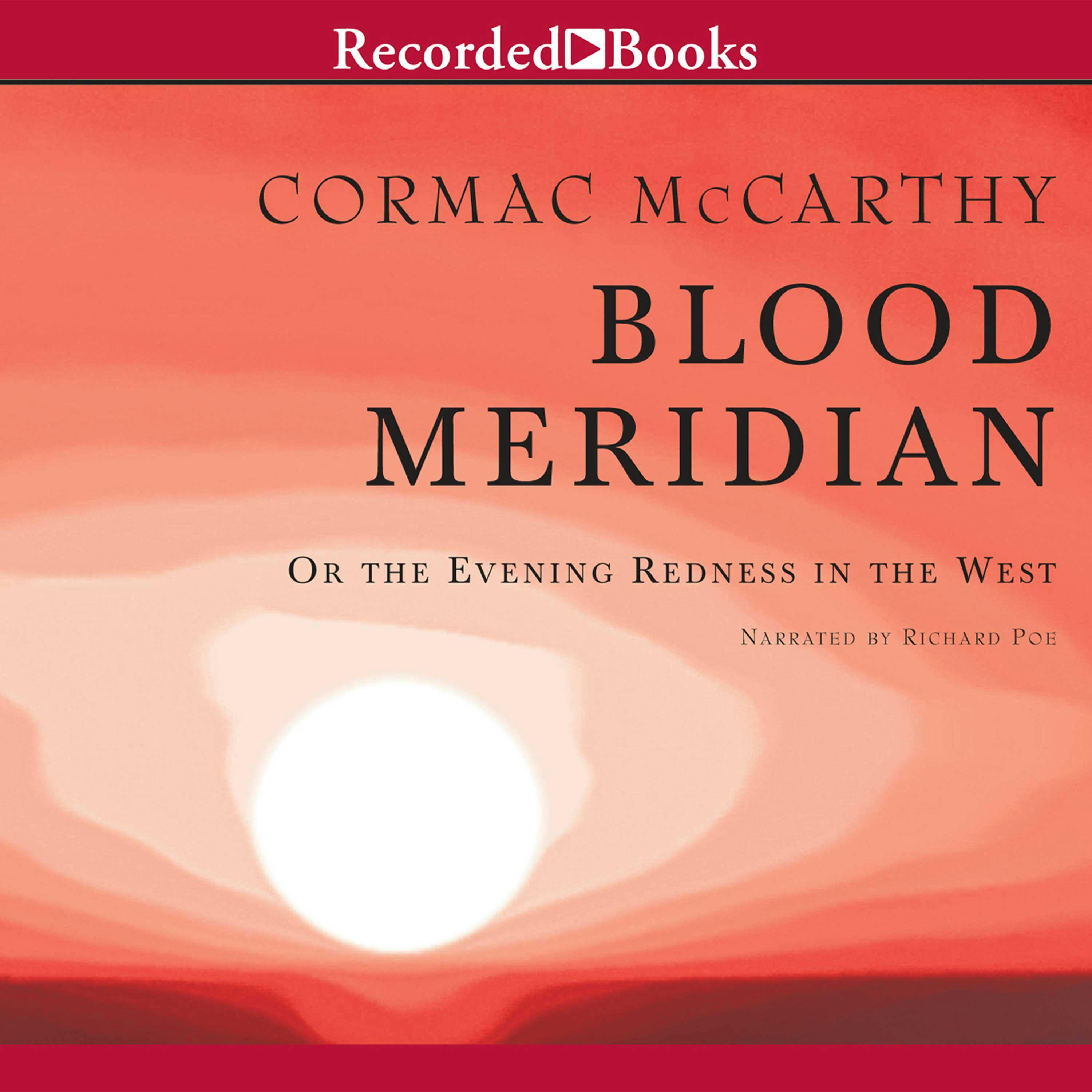 Blood Meridian: Or The Evening Redness In The West, Audiobook, Cormac  McCarthy