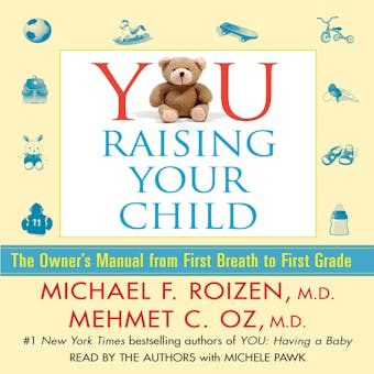 YOU: Raising Your Child: The Owner's Manual from First Breath to First Grade - undefined