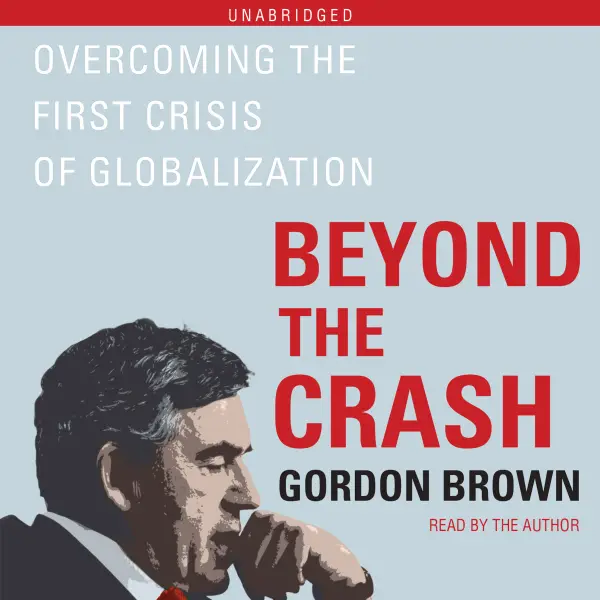 Beyond the Crash : Overcoming the First Crisis of Globalization