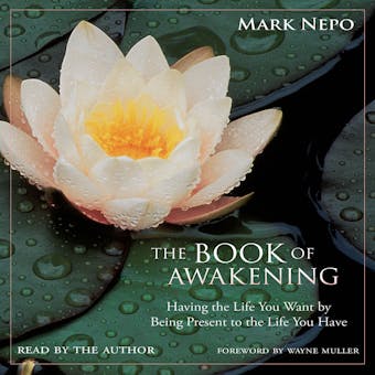 The Book of Awakening: Having the Life You Want by Being Present to the Life You Have - undefined