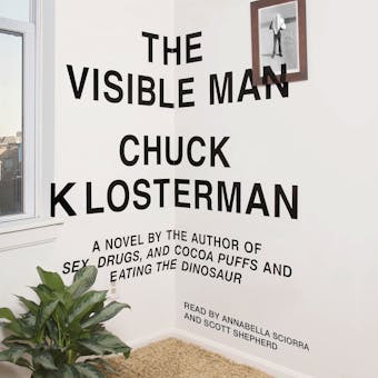 The Visible Man: A Novel - Chuck Klosterman
