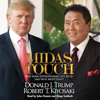 Midas Touch: Why Some Entrepreneurs Get Rich--and Why Most Don't - Donald J. Trump, Robert T. Kiyosaki