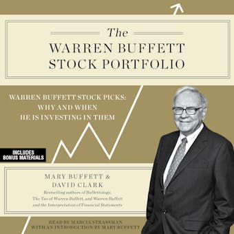 The Warren Buffett Stock Portfolio: Warren Buffett's Stock Picks: When and Why He Is Investing in Them - undefined