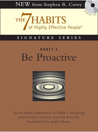 Habit 1 Be Proactive: The Habit of Choice - undefined
