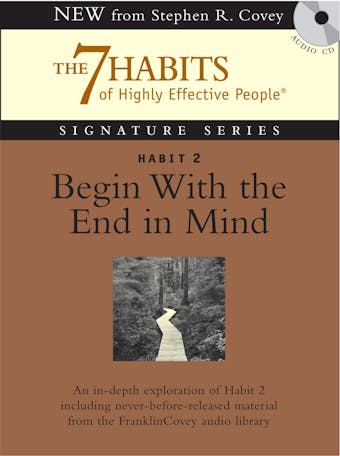 Habit 2 Begin With the End in Mind: The Habit of Vision - undefined