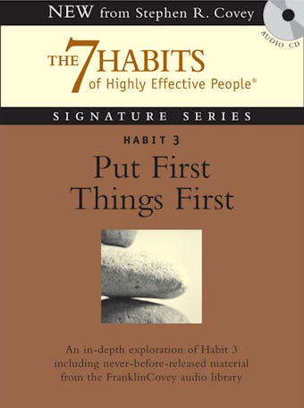 Habit 3 Put First Things First: The Habit of Integrity and Execution - Stephen R. Covey