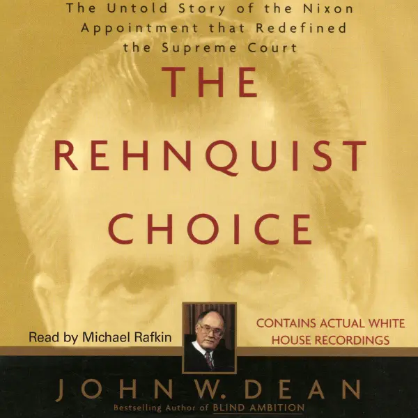 The Rehnquist Choice: The Untold Story of the Nixon Appointment that Red