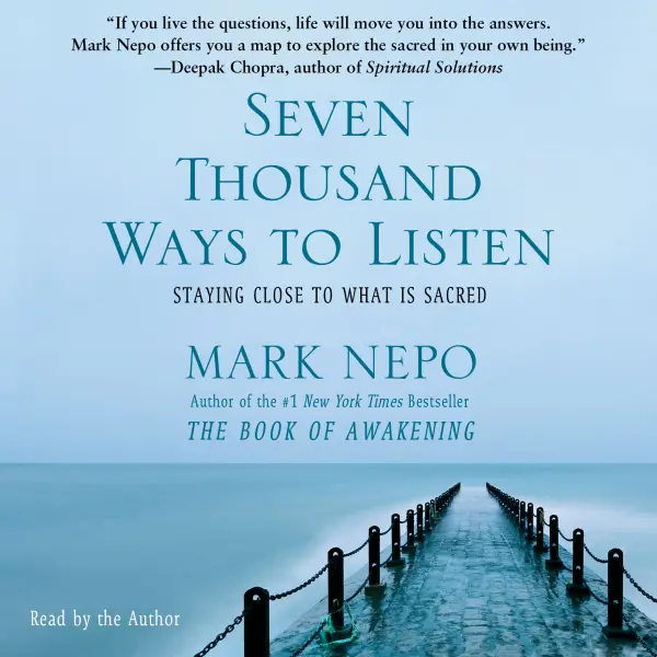 Seven Thousand Ways to Listen : Staying Close to What Is Sacred