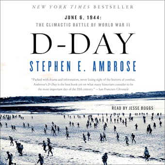 D-Day: June 6, 1944 : The Climactic Battle of WWII - Stephen E. Ambrose