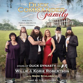 The Duck Commander Family: How Faith, Family, and Ducks Built a Dynasty - undefined