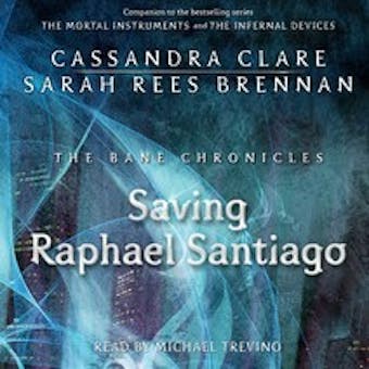 The Saving Raphael Santiago - Cassandra Clare, Sarah Rees Brennan