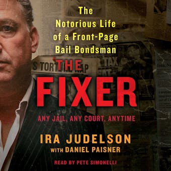 The Fixer: The Notorious Life of a Front-Page Bail Bondsman