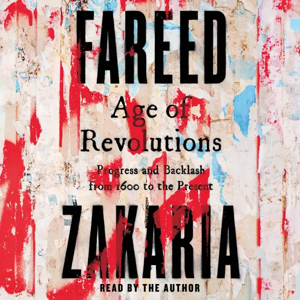 Age of Revolutions : Progress and Backlash from 1600 to the Present