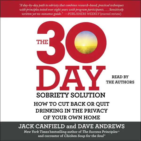 The 30-Day Sobriety Solution : How to Cut Back or Quit Drinking in the Privacy of Your Own Home