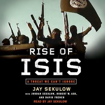 Rise of ISIS: A Threat We Can't Ignore