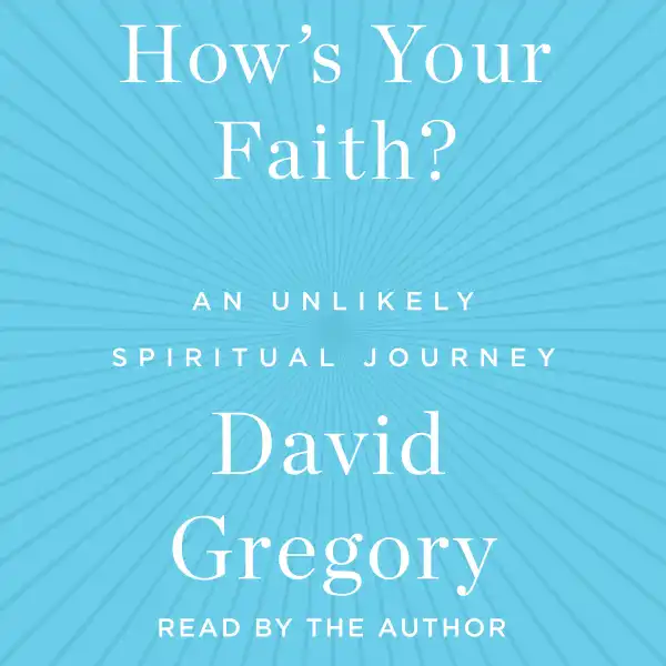 How's Your Faith: An Unlikely Spiritual Journey